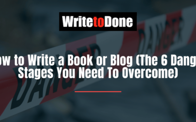 How to Write a Book or Blog (The 6 Danger Stages You Need To Overcome)