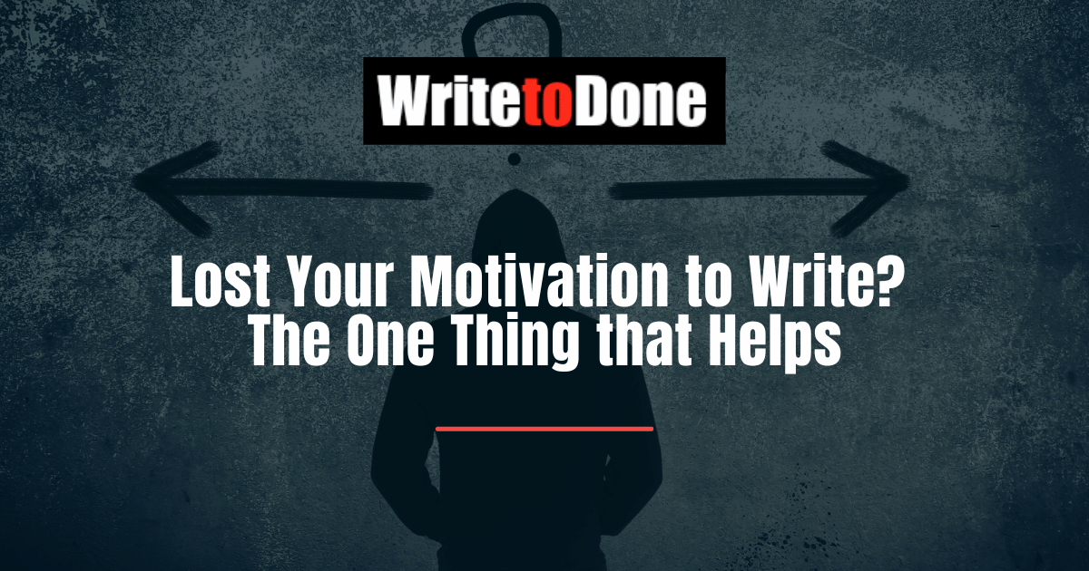 Lost Your Motivation to Write The One Thing that Helps