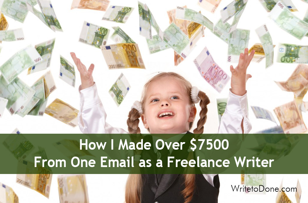 How I Made Over $7500 From One Email as a Freelance Writer