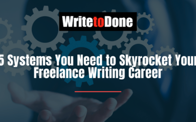 5 Systems You Need to Skyrocket Your Freelance Writing Career
