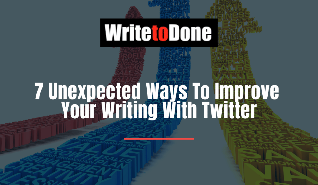 7 Unexpected Ways To Improve Your Writing With Twitter