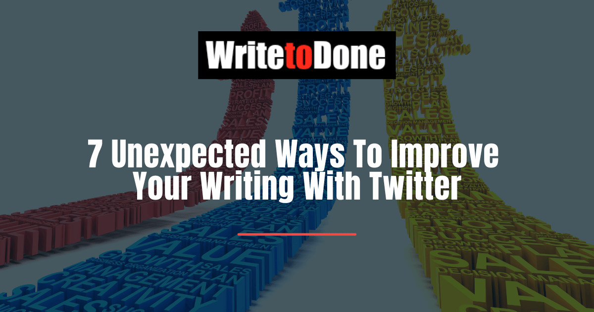 7 Unexpected Ways To Improve Your Writing With Twitter