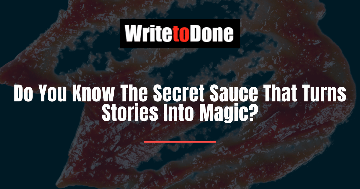 Do You Know The Secret Sauce That Turns Stories Into Magic