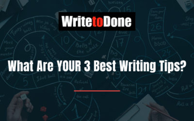 What Are YOUR 3 Best Writing Tips?