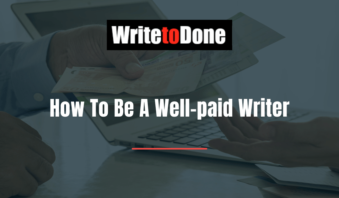 How To Be A Well-paid Writer