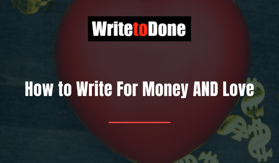 How to Write For Money AND Love