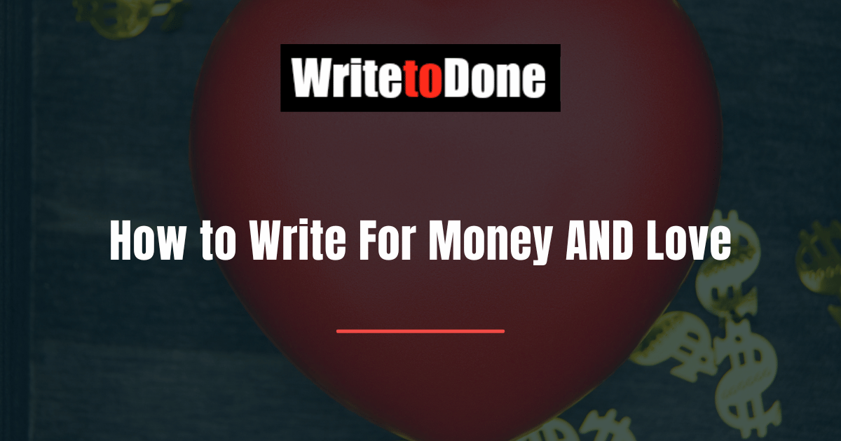 How to Write For Money AND Love