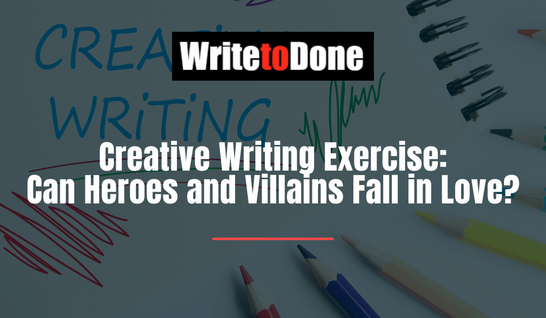 Creative Writing Exercise: Can Heroes and Villains Fall in Love?