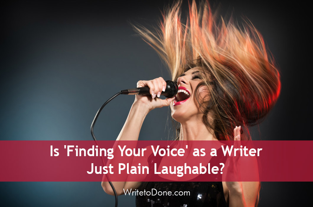 Is ‘Finding Your Voice’ as a Writer Just Plain Laughable?