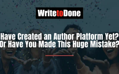 Have Created an Author Platform Yet? Or Have You Made This Huge Mistake?