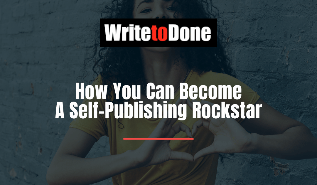 How You Can Become A Self-Publishing Rockstar