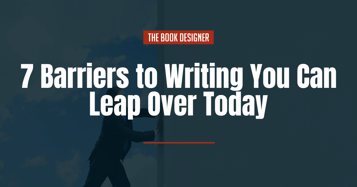 7 Barriers to Writing You Can Leap Over Today