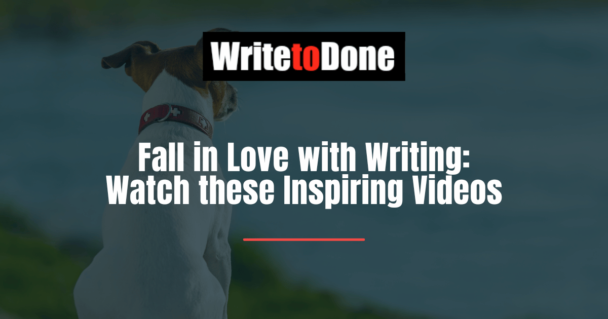 Fall in Love with Writing: Watch these Inspiring Videos