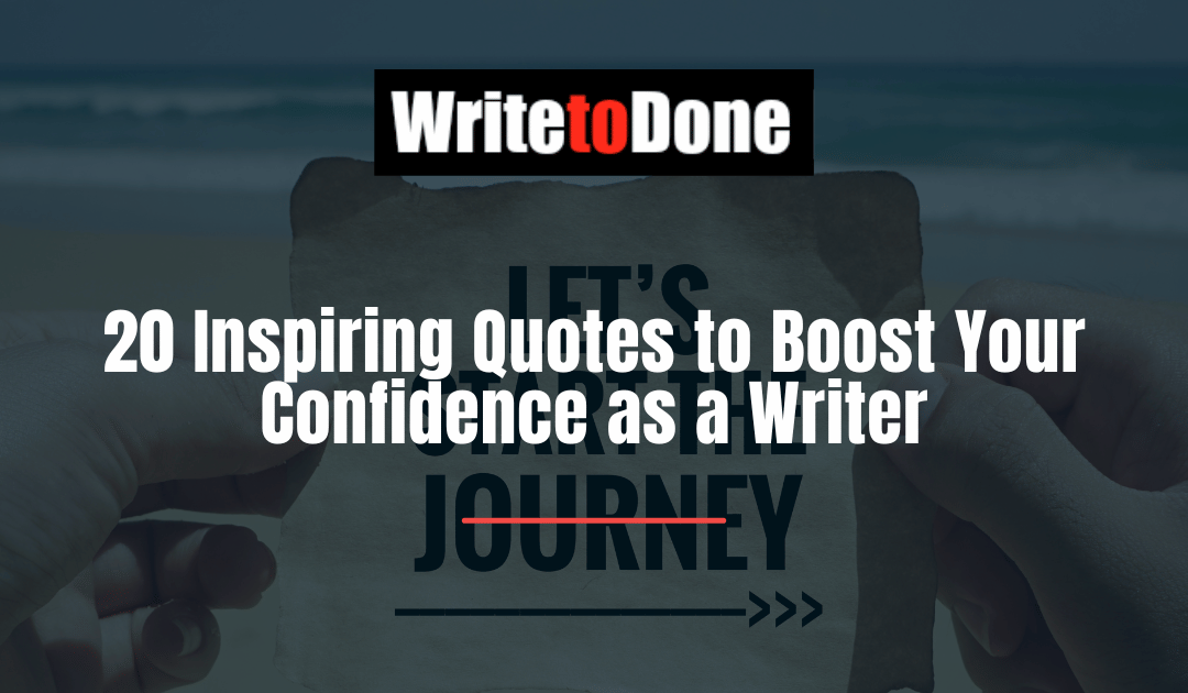 20 Inspiring Quotes to Boost Your Confidence as a Writer