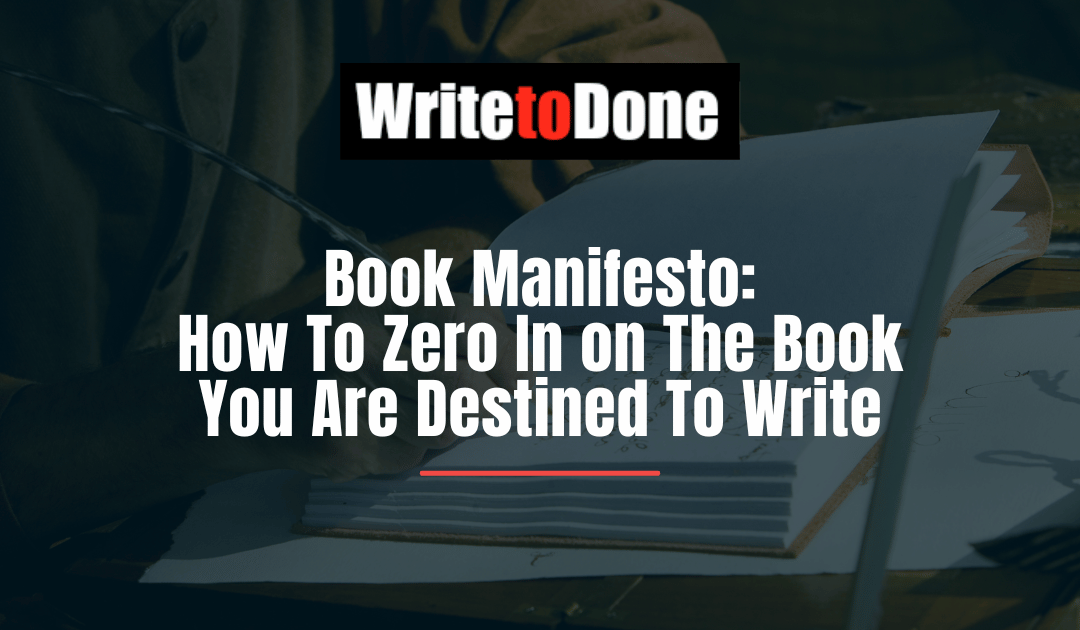 Book Manifesto: How To Zero In on The Book You Are Destined To Write