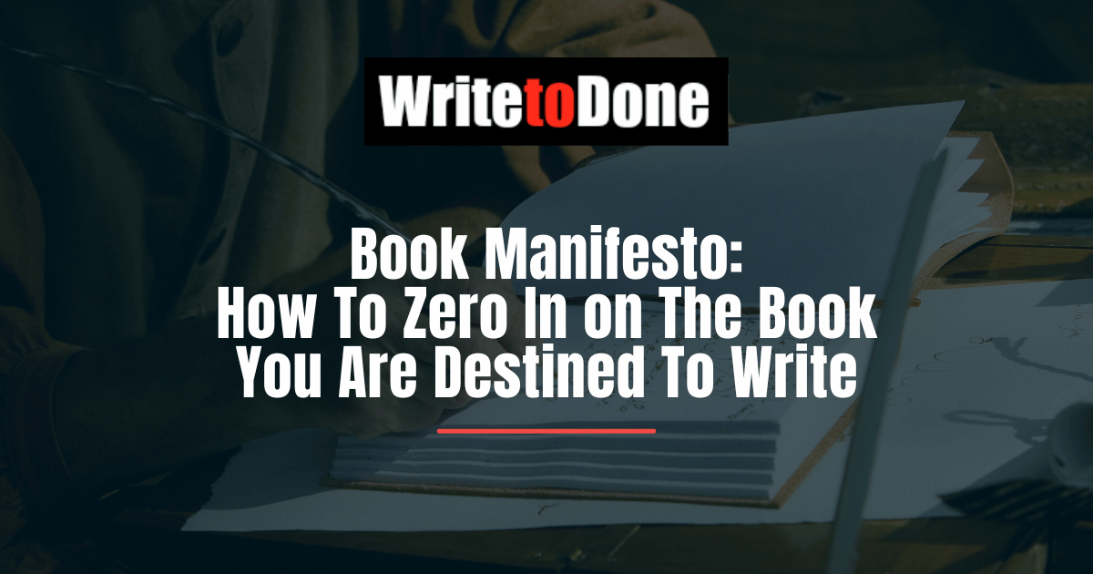 Book Manifesto: How To Zero In on The Book You Are Destined To Write