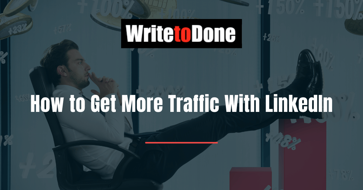 How to Get More Traffic With LinkedIn
