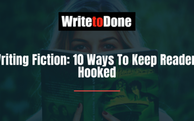 Writing Fiction: 10 Ways To Keep Readers Hooked