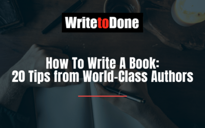 How To Write A Book: 20 Tips from World-Class Authors