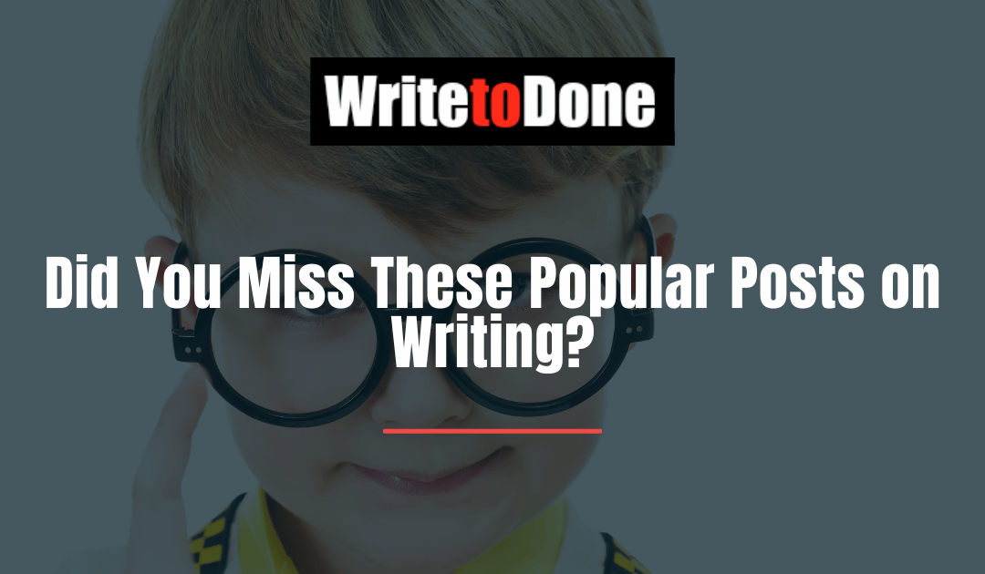 Did You Miss These Popular Posts on Writing?