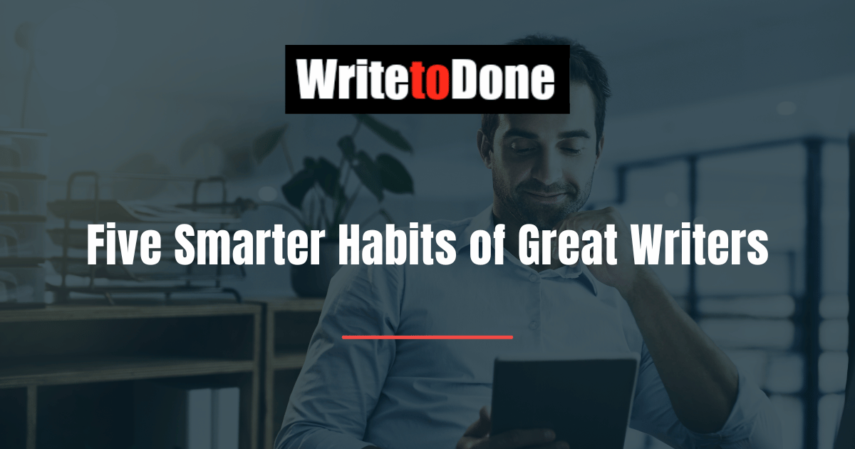 Five Smarter Habits of Great Writers