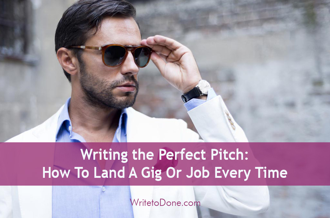 Writing the Perfect Pitch: How To Land A Gig Or Job Every Time