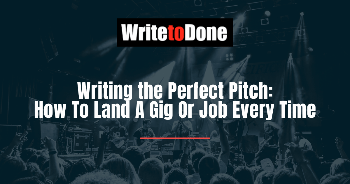 Writing the Perfect Pitch: How To Land A Gig Or Job Every Time