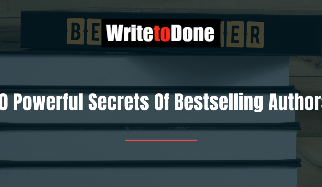 10 Powerful Secrets Of Bestselling Authors
