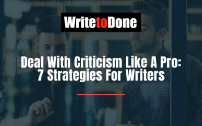 Deal With Criticism Like A Pro: 7 Strategies For Writers