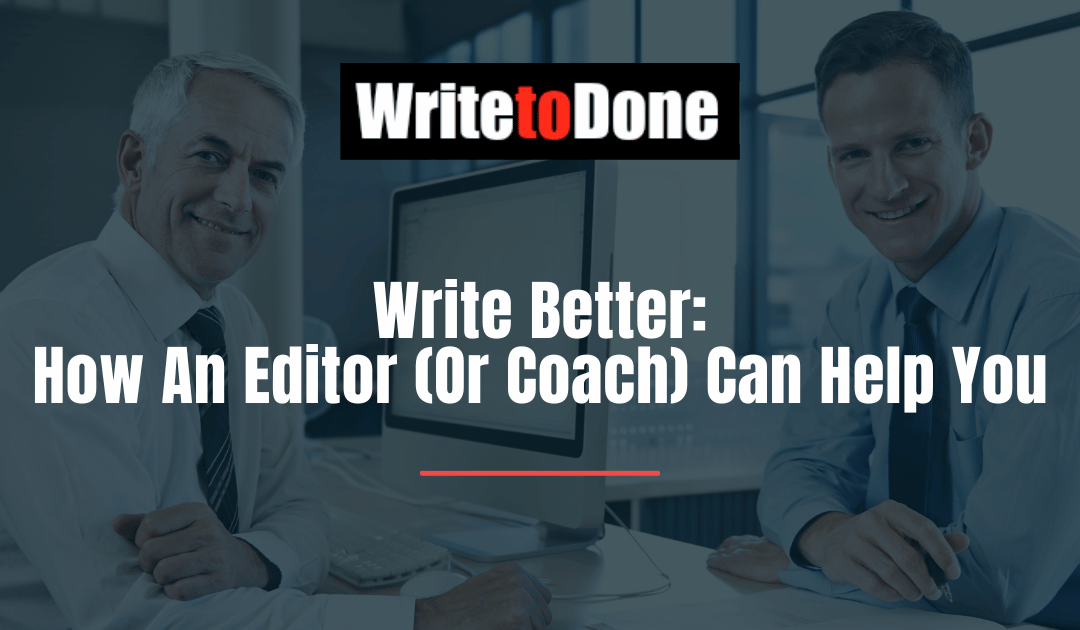 Write Better: How An Editor (Or Coach) Can Help You