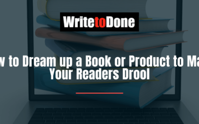 How to Dream up a Book or Product to Make Your Readers Drool