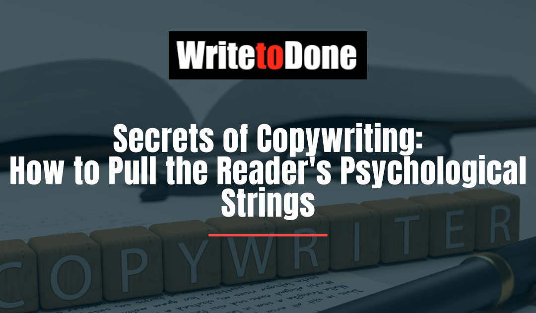 Secrets of Copywriting: How to Pull the Reader’s Psychological Strings