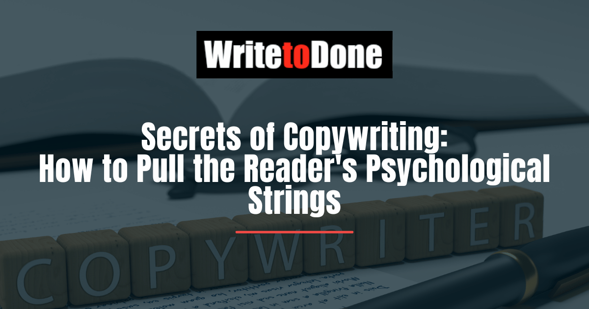 Secrets of Copywriting: How to Pull the Reader's Psychological Strings