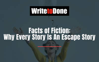 Facts of Fiction: Why Every Story Is An Escape Story