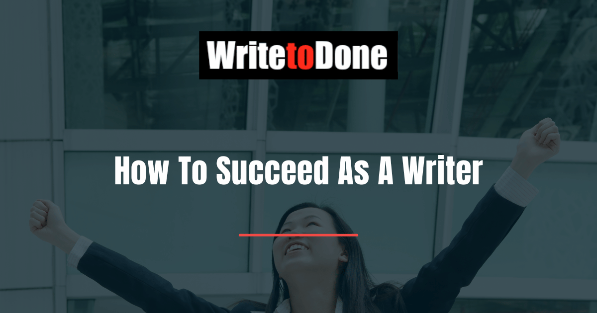 How To Succeed As A Writer