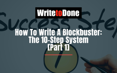 How To Write A Blockbuster: The 10-Step System [Part 1]