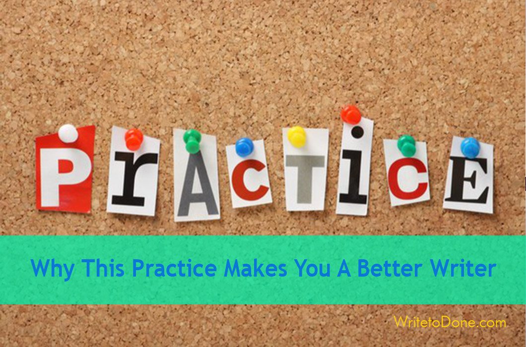 Why This Practice Makes You A Better Writer