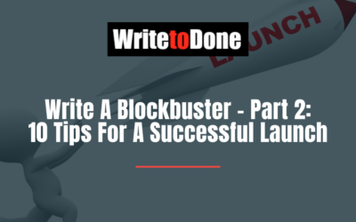 Write A Blockbuster – Part 2: 10 Tips For A Successful Launch