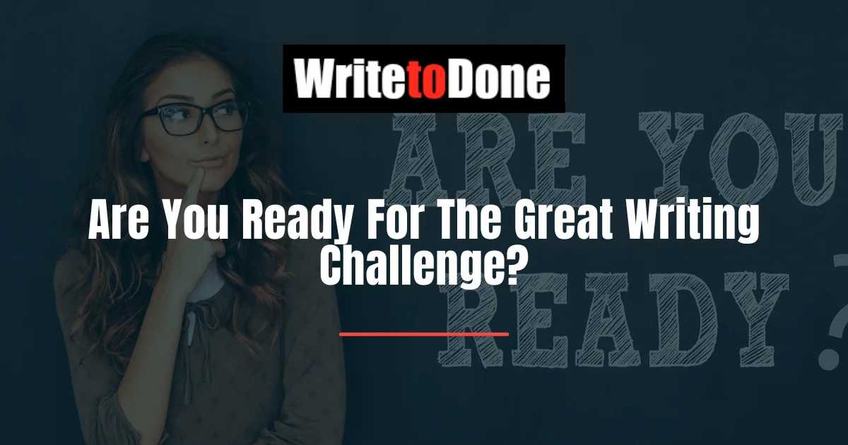 Are You Ready For The Great Writing Challenge Are You Ready For The Great Writing Challenge?