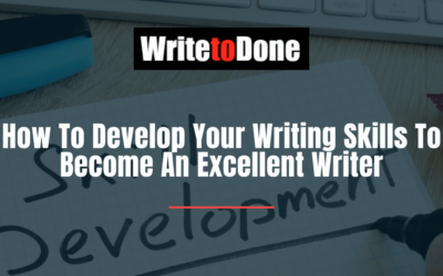 How To Develop Your Writing Skills To Become An Excellent Writer
