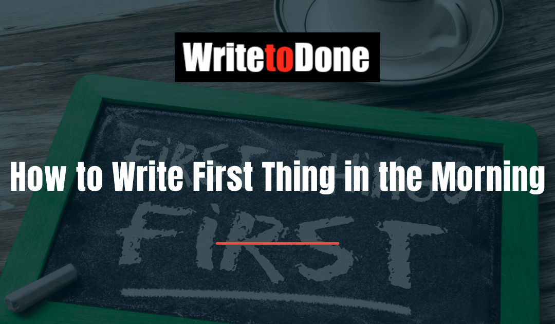 How to Write First Thing in the Morning