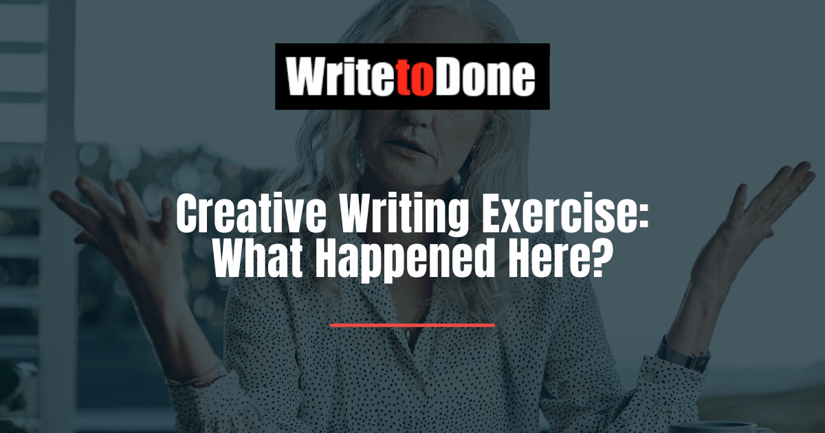 Creative Writing Exercise: What Happened Here?
