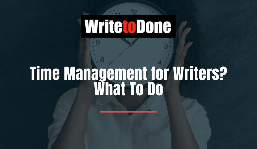 Time Management for Writers? What To Do