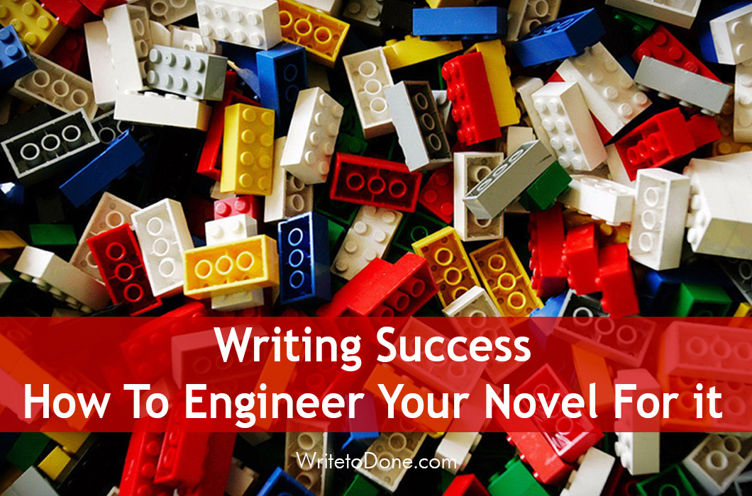How To Engineer Your Novel For Writing Success