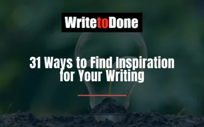 31 Ways to Find Inspiration for Your Writing