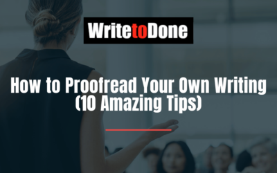 How to Proofread Your Own Writing (10 Amazing Tips)