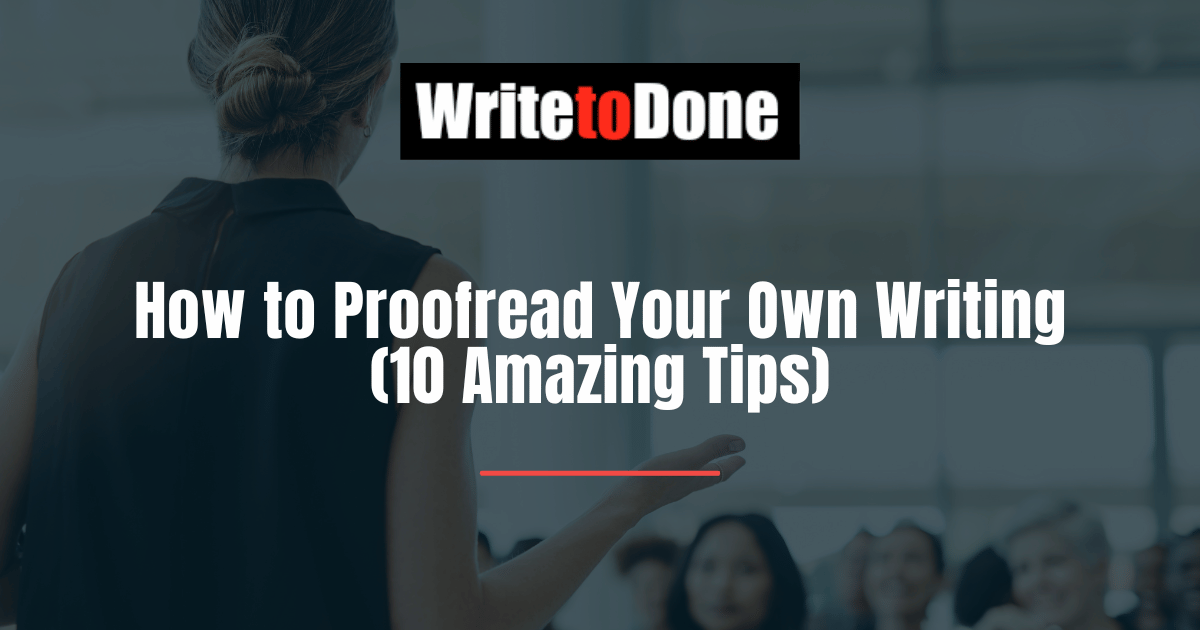 How to Proofread Your Own Writing (10 Amazing Tips)