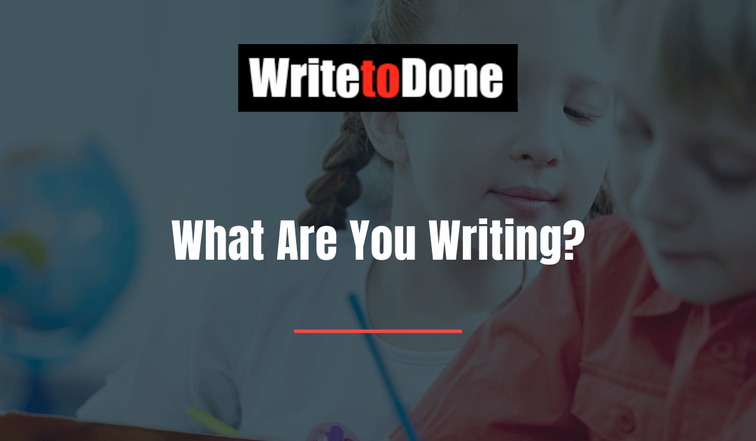 What Are You Writing?