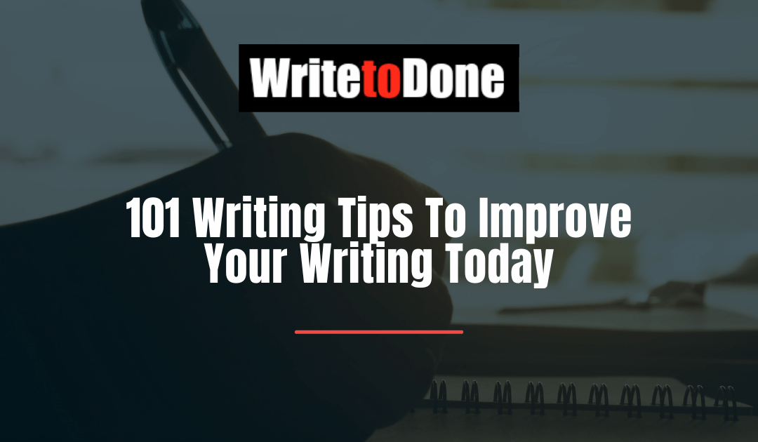 101 Writing Tips To Improve Your Writing Today
