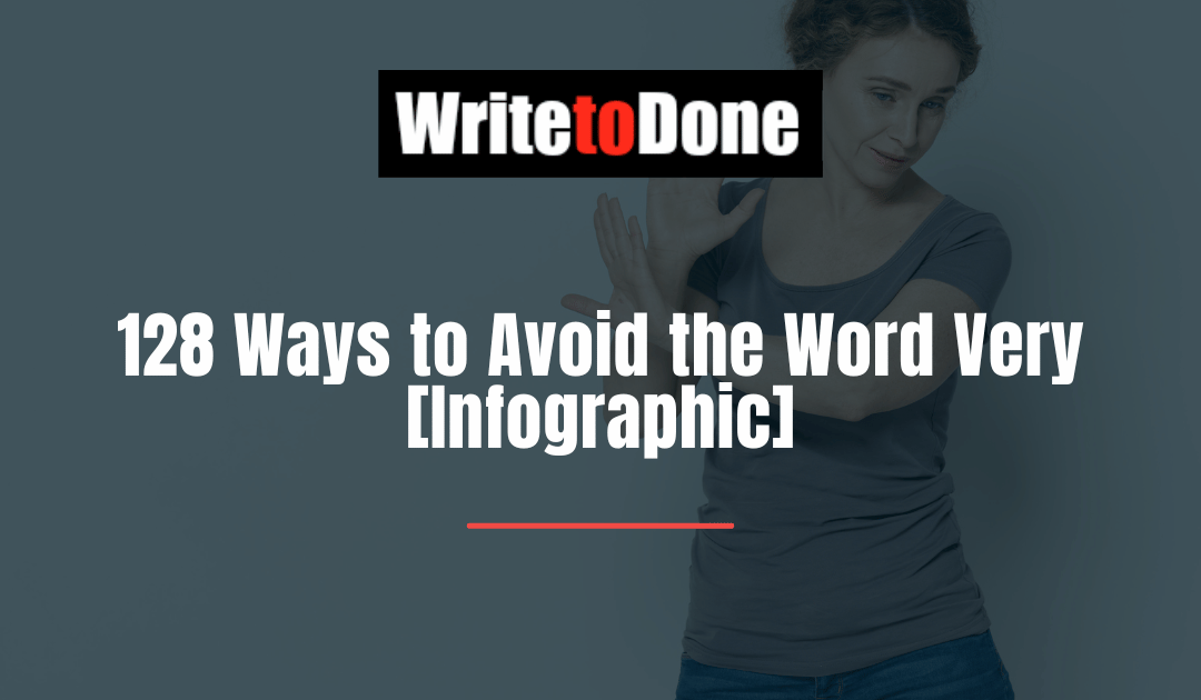 128 Ways to Avoid the Word Very [Infographic]